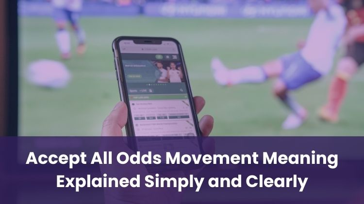Accept All Odds Movement Meaning Explained Simply and Clearly