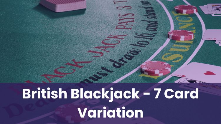 British Blackjack - 7 Card Variation