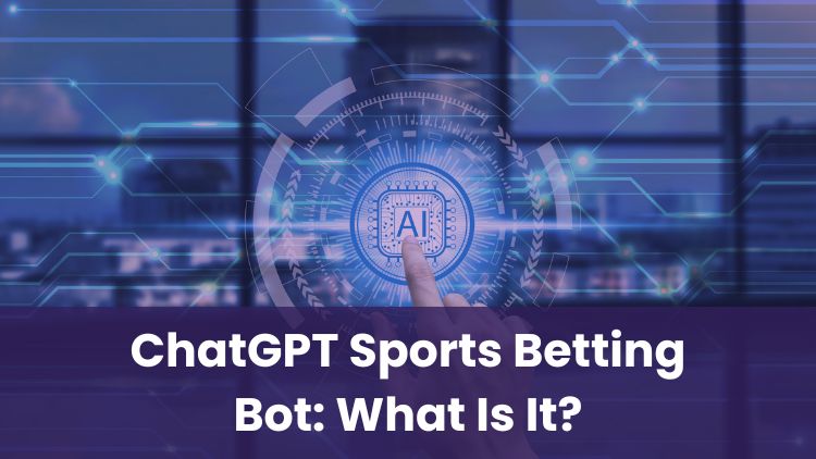ChatGPT Sports Betting Bot: What Is It?
