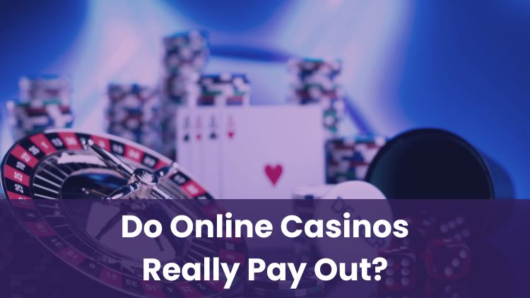 Do Online Casinos Really Pay Out?