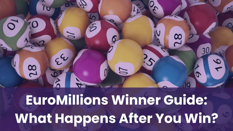 EuroMillions Winner Guide: What Happens After You Win?