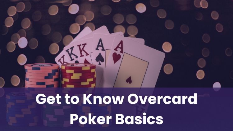 Get to Know Overcard Poker Basics