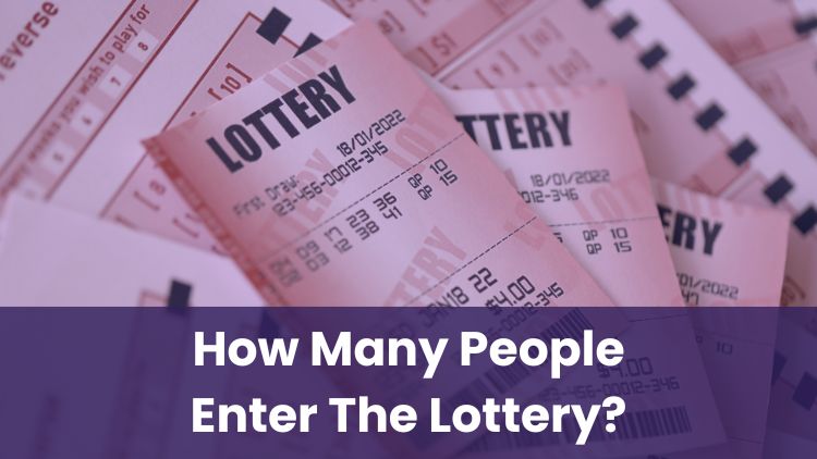 How Many People Enter The Lottery?