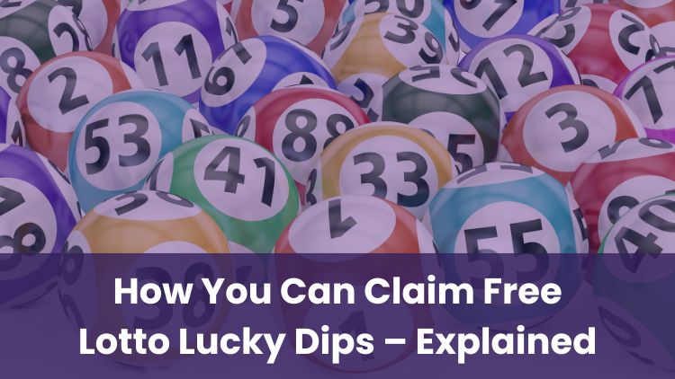 How You Can Claim Free Lotto Lucky Dips – Explained
