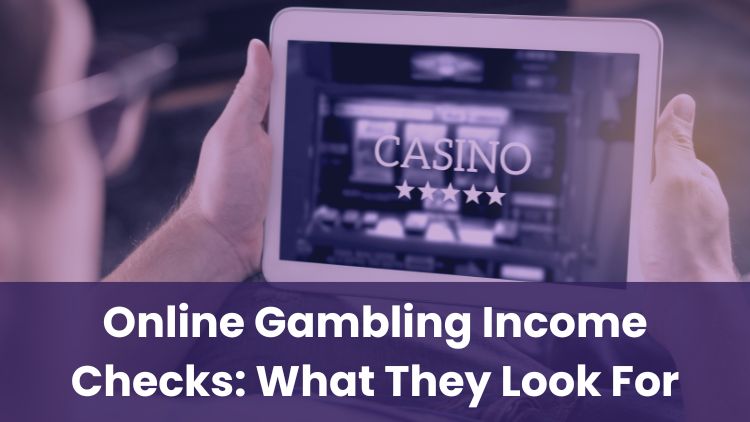 Online Gambling Income Checks: What They Look For