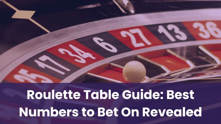 Roulette Table Guide: Best Numbers to Bet On Revealed