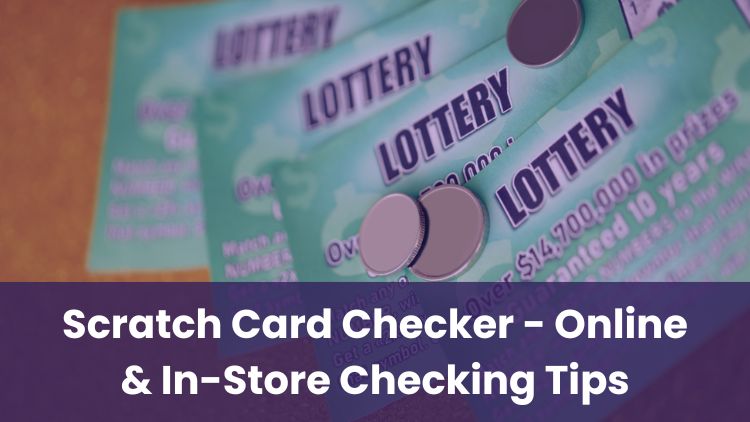 Scratch Card Checker - Online & In-Store Checking Tips