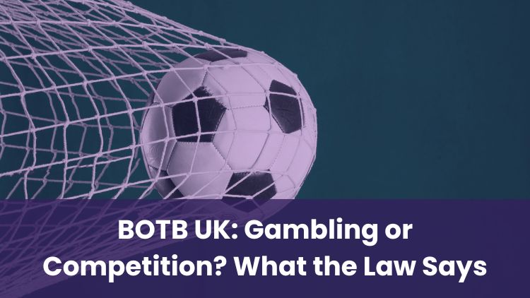 BOTB UK: Gambling or Competition? What the Law Says