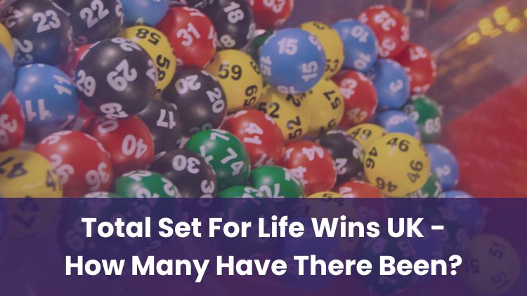 Total Set For Life Wins UK - How Many Have There Been?