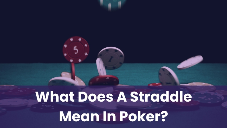 What Does A Straddle Mean In Poker?