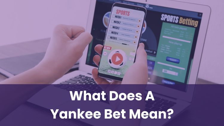 What Does A Yankee Bet Mean?
