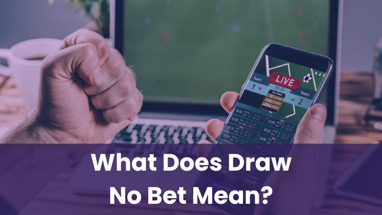 What Does Draw No Bet Mean?