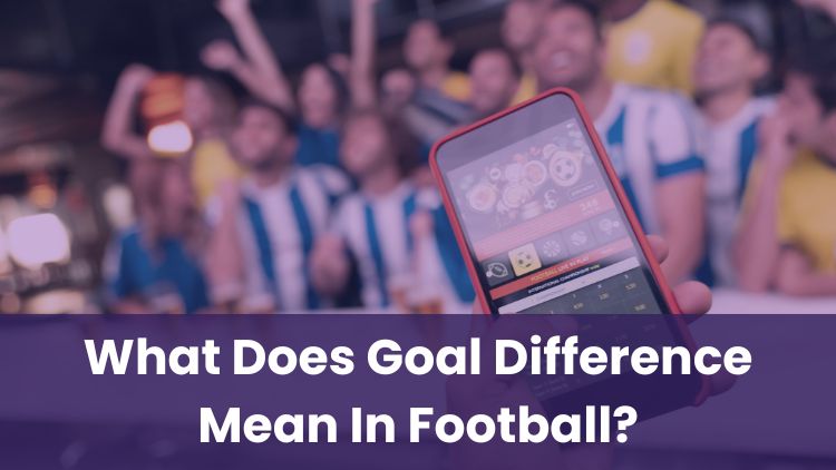 What Does Goal Difference Mean In Football?