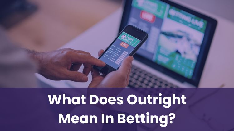 What Does Outright Mean In Betting?