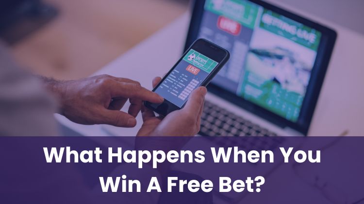 What Happens When You Win A Free Bet?