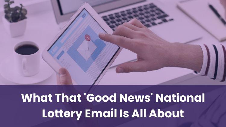 What That 'Good News' National Lottery Email Is All About