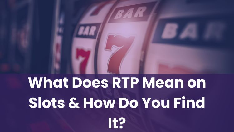 What Does RTP Mean on Slots & How Do You Find It?
