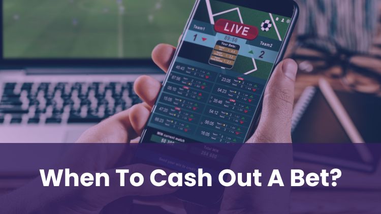 When To Cash Out A Bet?