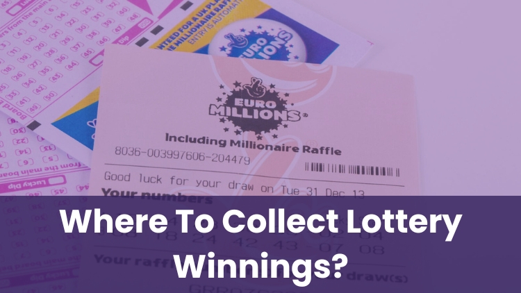 Where To Collect Lottery Winnings?