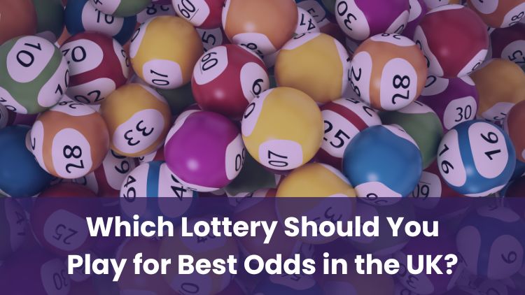 Which Lottery Should You Play for Best Odds in the UK?