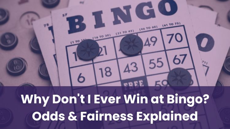 Why Don't I Ever Win at Bingo? Odds & Fairness Explained